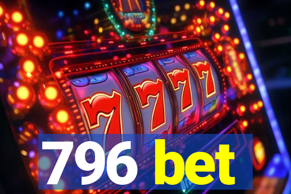 796 bet